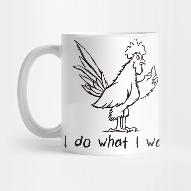 I Do What I Want Funny Joke Rooster With Attitude T-Shirt by ckandrus